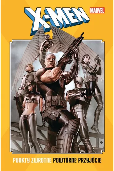 Marvel Classic X-Men. Punkty zwrotne. Powt�rne przyj�cie - Christopher Yost, Matt Fraction, Mike Carey, Craig Kyle, Zeb Wells