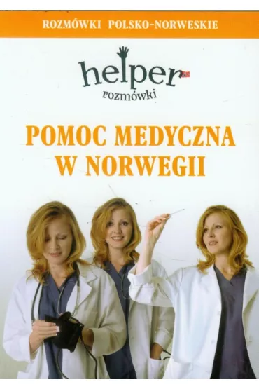 Pomoc medyczna w Norwegii. Helper - rozm�wki polsko-norweskie - Magdalena Depritz