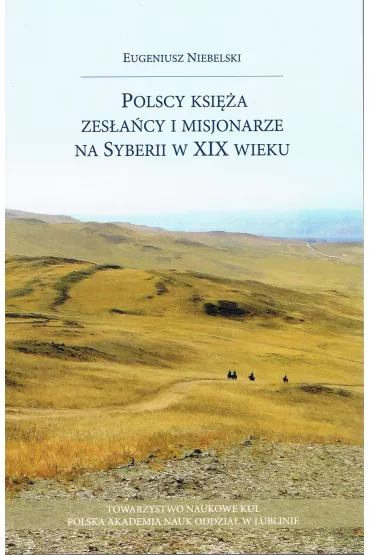 Polscy ksi�a zes�a�cy i misjonarze na Syberii w XIX wieku - Eugeniusz Niebelski