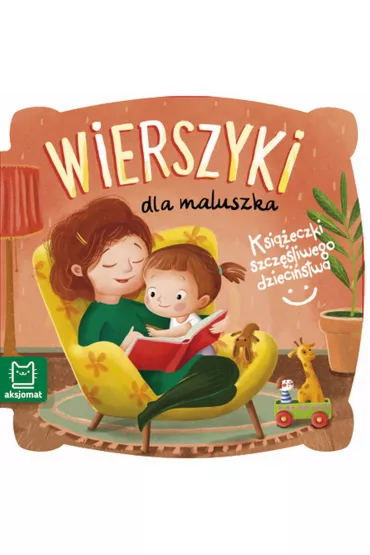 Ksi��eczki szcz�liwego dzieci�stwa. Wierszyki dla maluszka
