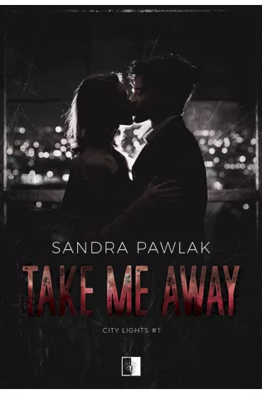 Take Me Away. City Lights. Tom 1 - Sandra  Pawlak