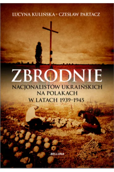 Zbrodnie nacjonalist�w ukrai�skich na Polakach w latach 1939-1945. Ludob�jstwo niepot�pione - Czes�aw Partacz, Lucyna Kuli�ska, U Kuli�ska
