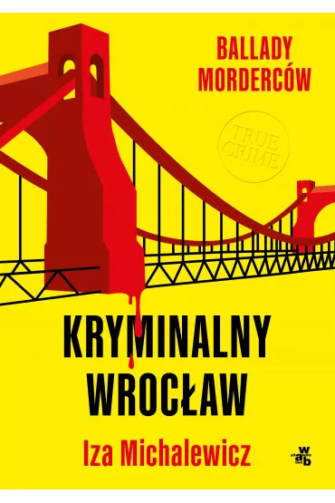 Ballady morderc�w. Kryminalny Wroc�aw - Iza Michalewicz