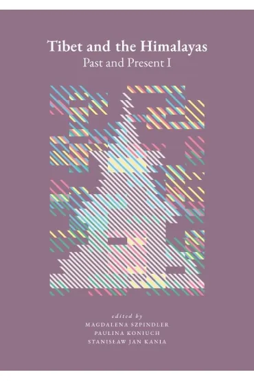 Tibet and the Himalayas: Past and Present I - Magdalena Szpindler, Paulina  Koniuch, Stanis�aw  Kania