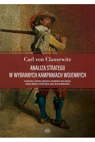 Analiza strategii w wybranych kampaniach wojennych - Carl von Clausewitz