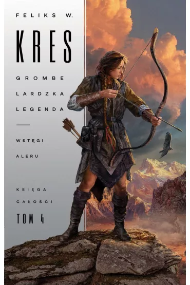 eBook Grombelardzka legenda. Wst�gi Aleru. Ksi�ga Ca�o�ci. Tom 4 mobi epub - Feliks W. Kres