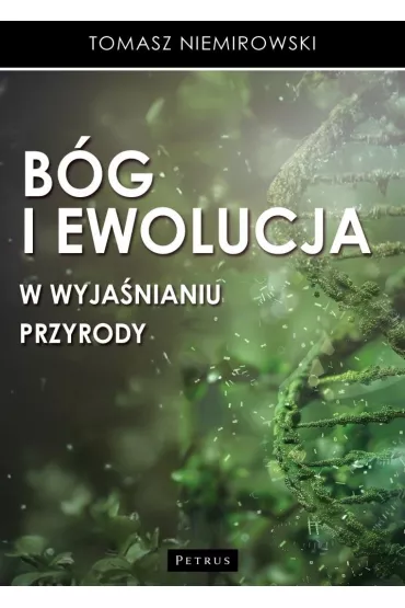 B�g i ewolucja w wyja�nianiu przyrody - Tomasz Niemirowski