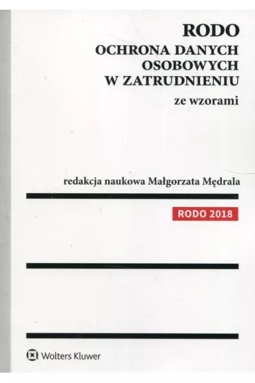 RODO. Ochrona danych osobowych w zatrudnieniu ze wzorami - Ma�gorzata M�drala