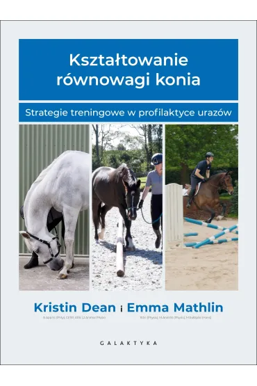 Kszta�towanie r�wnowagi konia. Strategie treningowe w profilaktyce uraz�w - Emma  Marhlin, Kristin Dean