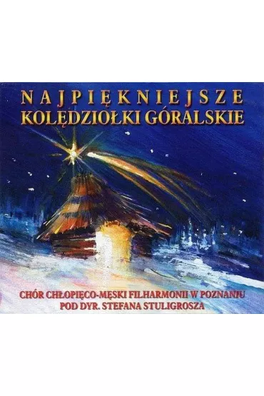 Najpi�kniejsze kol�dzio�ki g�ralskie CD - Ch�r Ch�opi�co-M�ski Filharmonii w Poznaniu