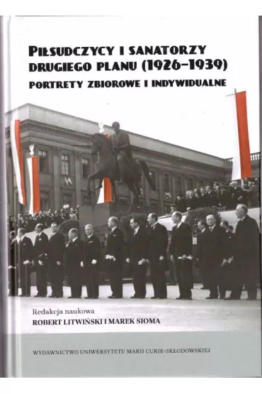 Pi�sudczycy i sanatorzy drugiego planu (1926-1939) - Robert Litwi�ski, Marek Red Sioma