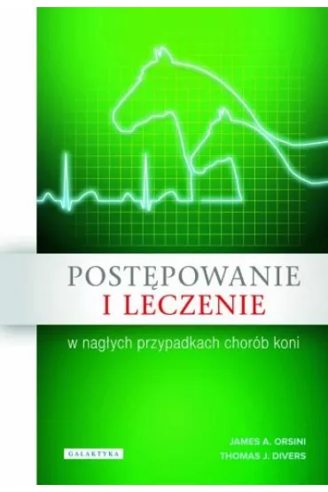Post�powanie i leczenie w nag�ych przypadkach chor�b koni - Thomas J. Divers, Orsini