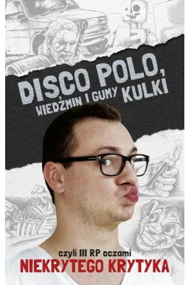 Disco Polo, Wied�min i gumy kulki, czyli III RP oczami Niekrytego Krytyka - Maciej Fr�czyk