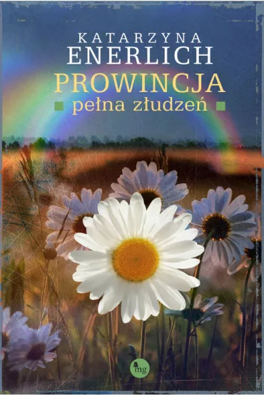 Prowincja pe�na z�udze�. Prowincja pe�na... . Tom 8 - Katarzyna Enerlich