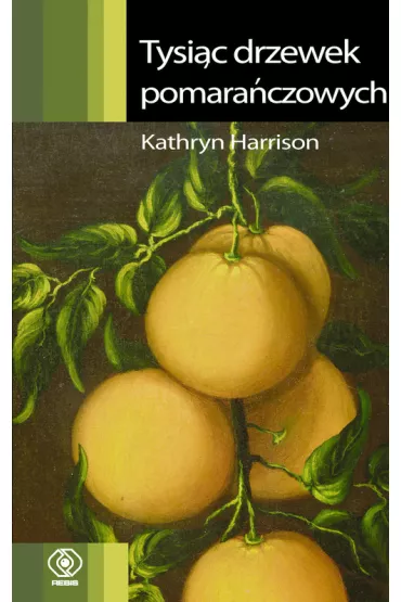 Tysi�c drzewek pomara�czowych - Harrison Kathryn
