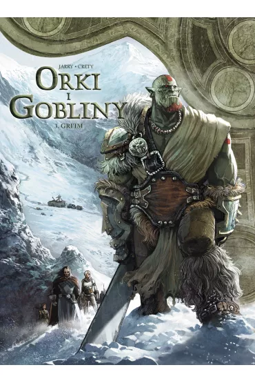 Gri'im. �wiat Akwilonu. Orki i gobliny. Tom 3 - Nicolas Jarry