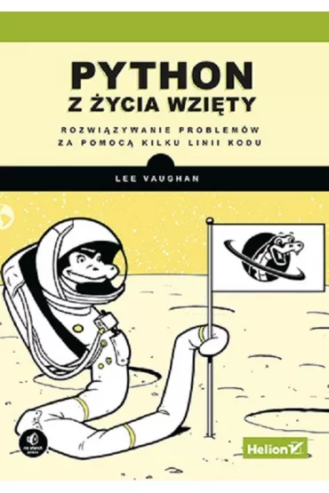 Python z �ycia wzi�ty. Rozwi�zywanie problem�w za pomoc� kilku linii kodu - Lee  Vaughan