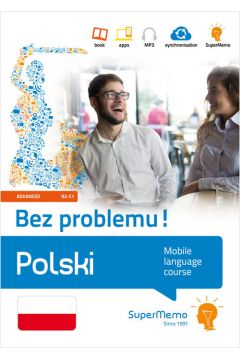 Polski Bez problemu! Mobilny kurs jzykowy (poziom zaawansowany B2-C1)