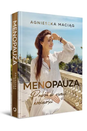 Menopauza. Podr� do esencji kobieco�ci - Agnieszka Maci�g