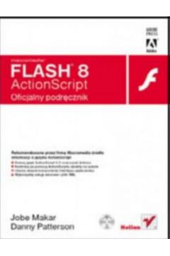 Macromedia Flash 8 ActionScript Oficjalny podrcznik + CD Jobe Makar Danny Patterson