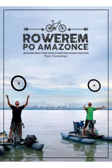 Rowerem po Amazonce - Piotr Chmieli�ski