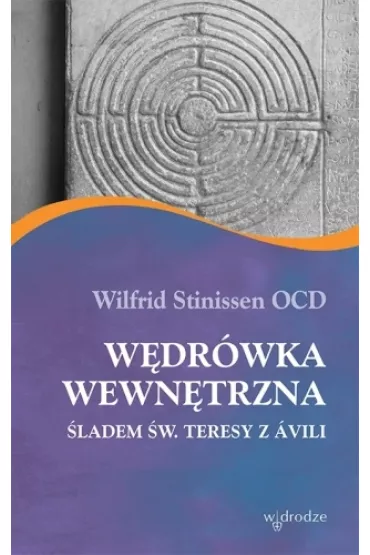 WEDROWKA WEWNETRZNA-W DRODZE - Wilfrid Stinissen