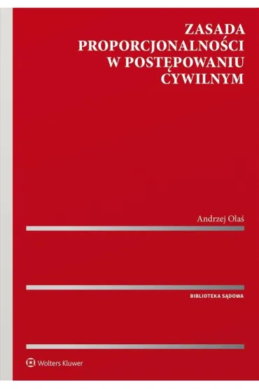 Zasada proporcjonalno�ci w post�powaniu cywilnym - Andrzej Olas