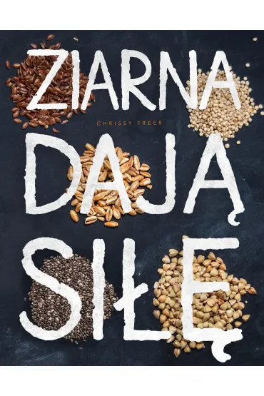 Ziarna daj� si�� - Chrissy Freer