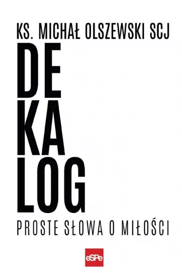 Dekalog. Proste s�owa o mi�o�ci - Micha� Olszewski