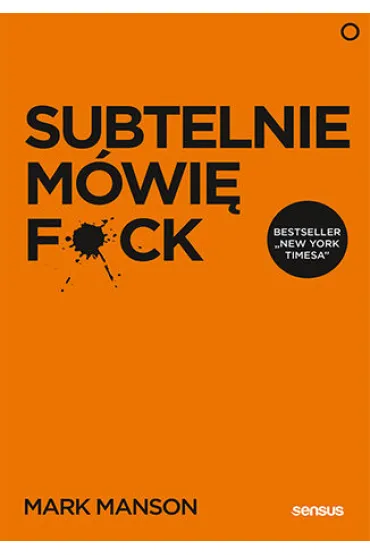 Subtelnie m�wi� f*ck - Mark Manson