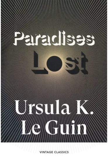 Paradises Lost - Ursula Kroeber Le Guin