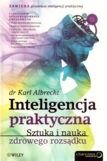 Inteligencja praktyczna. Sztuka i nauka zdrowego rozs�dku - Karl Albrecht