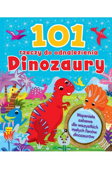 101 rzeczy do odnalezienia. Dinozaury