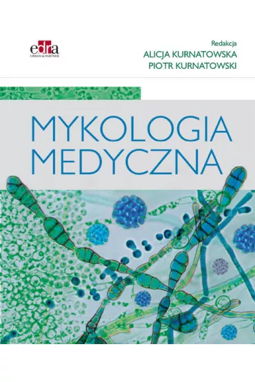 Mykologia medyczna - Alicja Kurnatowska, Piotr Kurnatowski