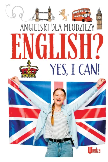English? Yes, I can! Angielski dla m�odzie�y