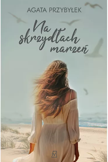 Na skrzyd�ach marze� - Agata Przyby�ek