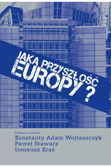 Jaka przysz�o�� Europy? - Konstanty Adam Wojtaszczyk