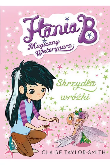 Hania B. Magiczny weterynarz. Skrzyd�a wr�ki - Claire Taylor-Smith