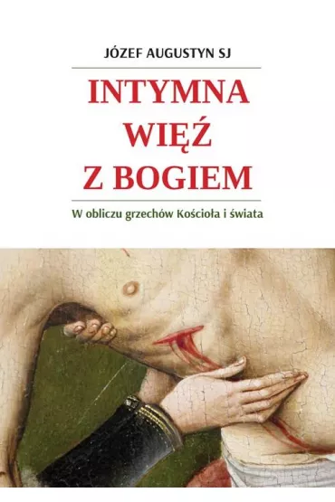 Intymna wi� z Bogiem. W obliczu grzech�w Ko�cio�a - J�zef Augustyn