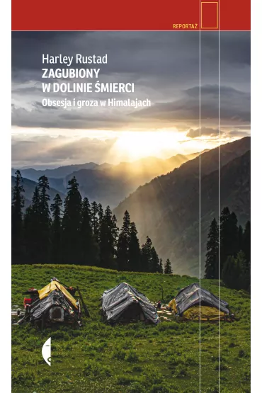 Zagubiony w Dolinie �mierci. Obsesja i groza w Himalajach - Agnieszka Sobolewska, Harley  Rustad