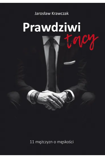 Prawdziwi tacy. 11 m�czyzn o m�sko�ci - Jaros�aw Krawczak