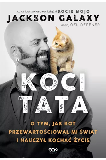 eBook Koci Tata. O tym, jak kot przewarto�ciowa� mi �wiat i nauczy� kocha� �ycie mobi epub - Jackson Galaxy, Joel  Derfner
