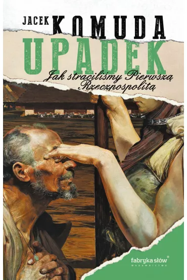 eBook Upadek. Jak stracili�my I Rzeczpospolit� mobi epub - Jacek Komuda