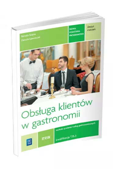Obs�uga klient�w w gastronomii. Kwalifikacja T.15 (TG.16). Zeszyt �wicze� do nauki zawodu technik �ywienia i us�ug gastronomicznych - Danuta �awniczak, Renata Szajna
