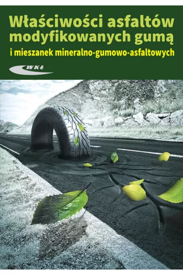 W�a�ciwosci asfalt�w modyfikowanych gum� i mieszanek mineralno-gumowo-asfaltowych