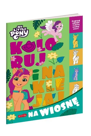My Little Pony. Koloruj i naklejaj na wiosn�