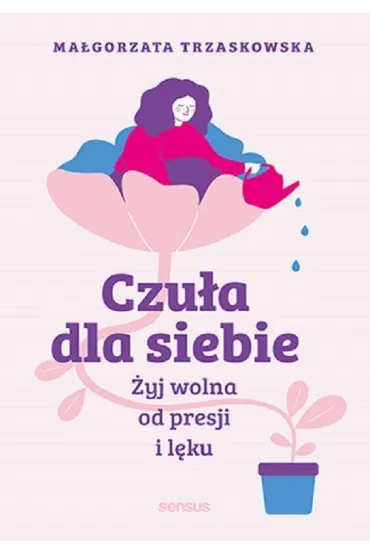 Czu�a dla siebie. �yj wolna od presji i l�ku - Ma�gorzata  Trzaskowska