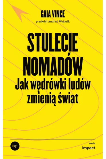 Stulecie nomad�w. Jak w�dr�wki lud�w zmieniaj� �wiat - Vince  Gaia