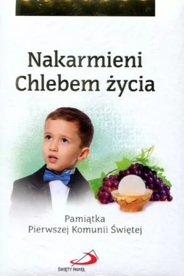 Nakarmieni Chlebem �ycia. Pami�tka Pierwszej Komunii �wi�tej (ch�opiec)