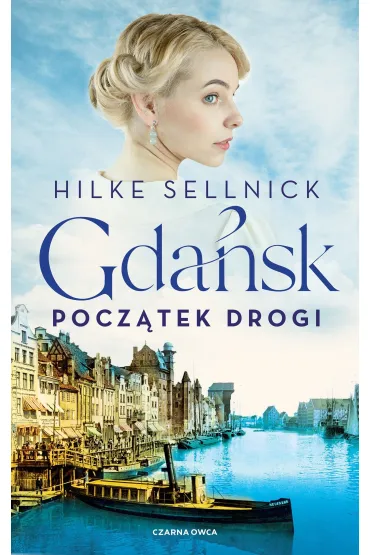 Gda�sk. Pocz�tek drogi - Hilke Sellnick